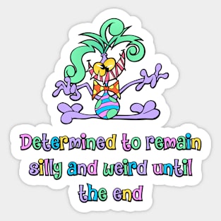 Determined to remain silly Sticker